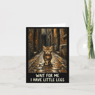 Carte Attendez-moi, j'ai des petites jambes, chaton drôl