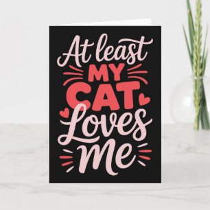 Carte Au moins mon chat m'aime drôle anti-valentin simpl