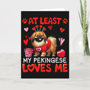 Carte Au moins mon pékinois m'aimant la Saint-Valentin e