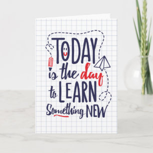 Carte Aujourd'Hui Est Le Jour Pour Apprendre Quelque Cho