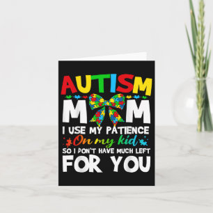 Carte Autisme Maman J'Utilise Ma Patience Sur Mon Enfant