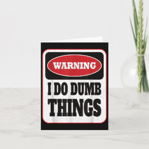 Carte Avertissement Je Fais Des Choses Idiotes - Sarcasm