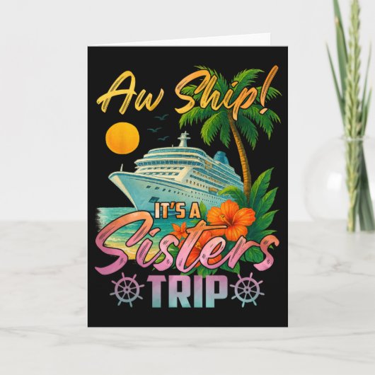 Carte Aw Ship It's A Sisters Trip Vacation Cruise Fun Tr (Devant)