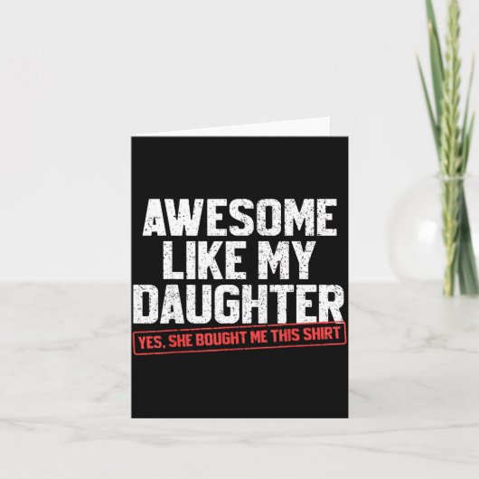 Carte Awesome Like My Daughter Funny Dad Daddy Papa Mom  (Devant)