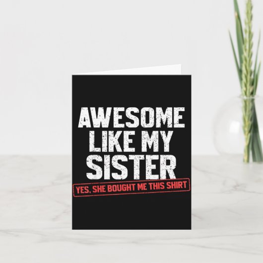 Carte Awesome Like My Sister Sarcastic Funny Brother  (Devant)