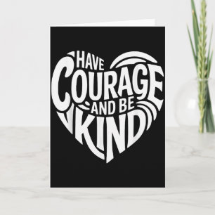 Carte Ayez du courage et soyez gentil 