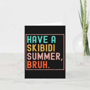 Carte Ayez Un Skibidi Summer Bruh Dernier Jour De L'Écol