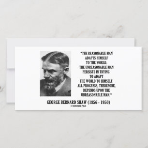 Carte B. Shaw Progress Depends Upon Unreasonable Man
