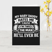 Carte Baby daddy hates cause twice the man be (Fleur jaune)