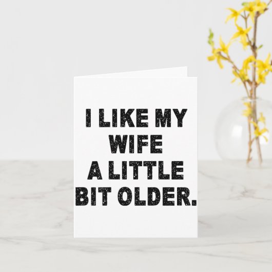 Carte (back) I Like My Wife A Little Bit Older Funny Wif (Fleur jaune)