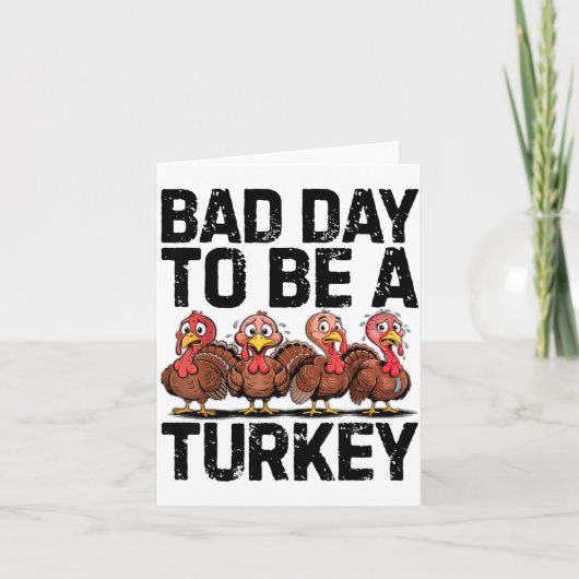 Carte Bad Day To Be A Turkey Funny Thanksgiving  (Devant)