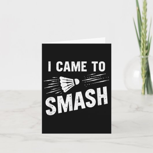 Carte Badminton I Came To Smash Shuttle _7  (Devant)