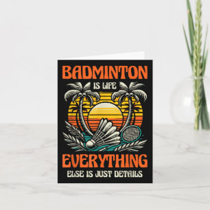 Carte Badminton Is Life Tout Le Reste N'Est Que Détails