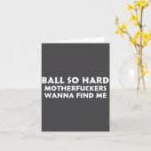 Carte Ball So Hard Motherforers W Find Me Funny Quote  (Fleur jaune)