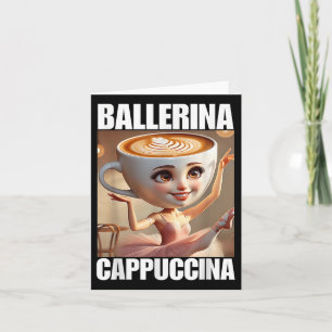 Carte Ballerina Cappuccina - Italien Brainrot Meme