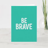 Carte Be brave simple motivational quote (Devant)