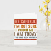 Carte Be Careful I'm Not Sure Which Me I Am Today Funny  (Fleur jaune)