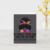 Carte Be Careful I'm Not Sure Which Me I Am Today Funny  (Fleur jaune)