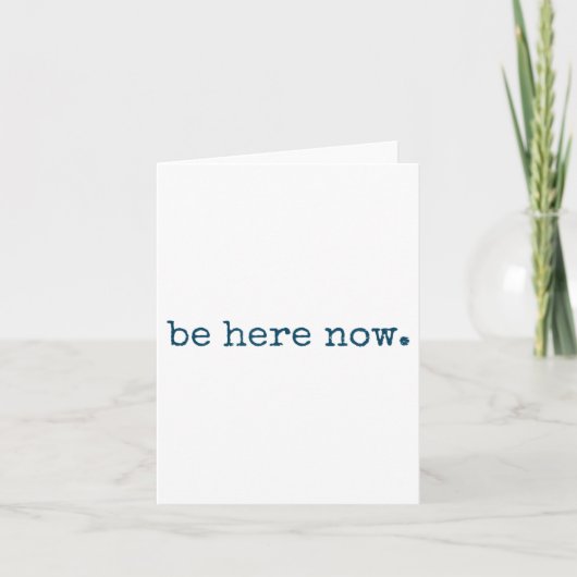 Carte Be Here Now Insred Motivational Quote Minimalist G (Devant)
