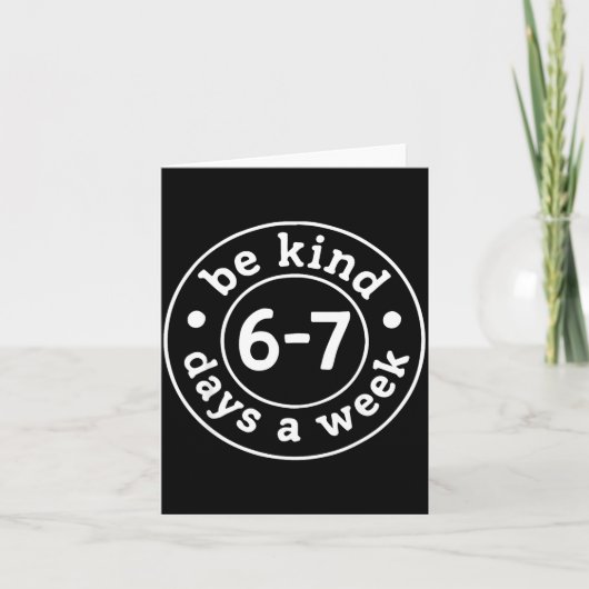 Carte Be Kind 6-7 Days A Week  (Devant)