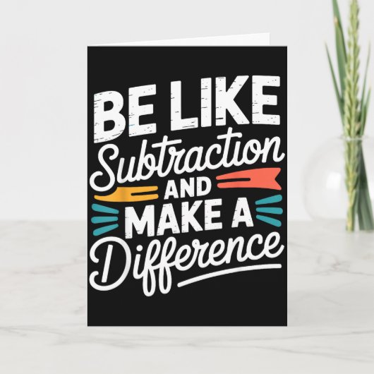 Carte Be Like Subtraction And Make A Difference Shirt Wo (Devant)