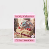 Carte Be Mine, Valentine. I'll Feed You Cake. V-day Card (Devant)