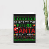 Carte Be Nice To The Referee Santa Is Watching Ugly Chri (Devant)