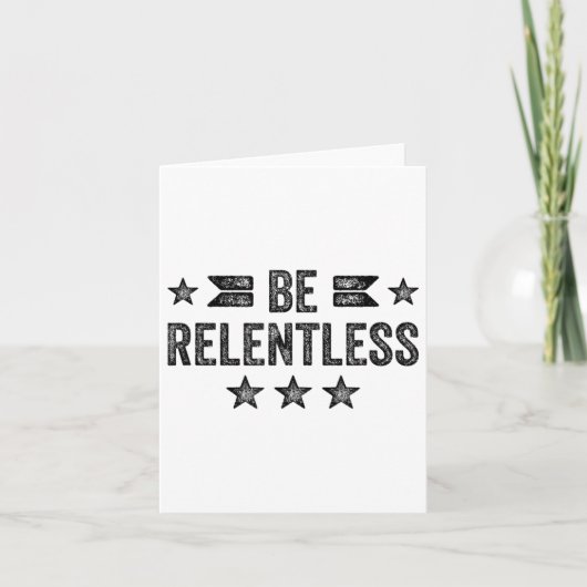 Carte Be Relentless Insrational Motivational Never Giver (Devant)