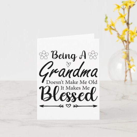 Carte Being A Grandma Doesn't Make Me Old It Makes Me Bl (Fleur jaune)