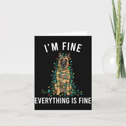 Carte Belgian Malinois Christmas I'm Fine Everything Is  (Devant)