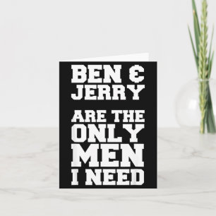 Carte Ben & Jerry sont les seuls hommes dont j'ai besoin