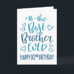 Carte Best Brother Ever 92e Anniversaire Typographie en<br><div class="desc">Une typographie simple mais audacieuse dans les tons bleus pour souhaiter à votre meilleur frère un joyeux 92e anniversaire. © Ness Nordberg</div>