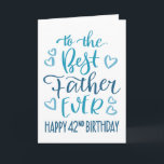 Carte Best Father Ever 42nd Birthday Typographie en bleu<br><div class="desc">Une typographie simple mais audacieuse dans les tons bleus pour souhaiter à votre meilleur père un Joyeux 42e anniversaire. © Ness Nordberg</div>