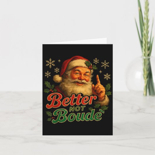 Carte Better Not Boude Funny Cajun Christmas Santa (Devant)