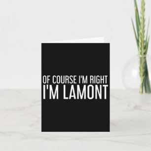 Carte Bien sûr que j'ai raison, je suis Lamont Funny Per