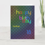 Carte Birthday circles for brother aged 18<br><div class="desc">A design of circles with a font font that fits between them. A birthday card with a masculine feel for a brother .</div>