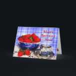 Carte Birthday, Friend, Strawberries à Antique Dish<br><div class="desc">ENCHANTING AND BRIGHT BIRTHDAY CARD A CHEER UP YOUR FRIENDS.</div>