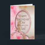 Carte Birthday - SISTER - Rose et Feminine<br><div class="desc">Idéal birthday card for that special sister,  especially one that loves feminine and delicate things.</div>