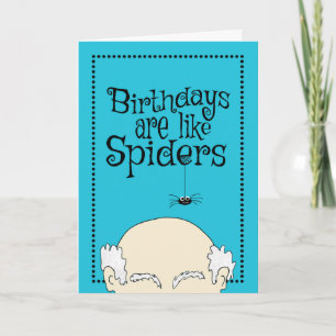 Carte Birthdays Are Like Spiders
