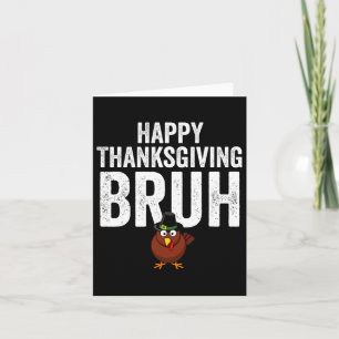 Carte Bon thanksgiving Bruh Funny Turquie Bruh Garçons E