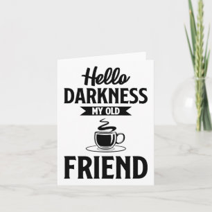 Carte Bonjour obscurité mon vieil ami drôle de café S