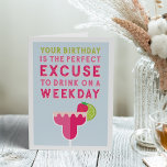 Carte Bonne heure | Funny Birthday Card<br><div class="desc">Parfait pour votre copain happy hour, cette drôle de carte d'anniversaire dit "votre anniversaire est l'excuse parfaite pour boire un verre en semaine" en lettres colorées avec une illustration fruitée de cocktail margarita rose et rouge. Customisez avec votre propre message interne préimprimé ou laissez l'exemple de texte (montré avec "applaudissements...</div>