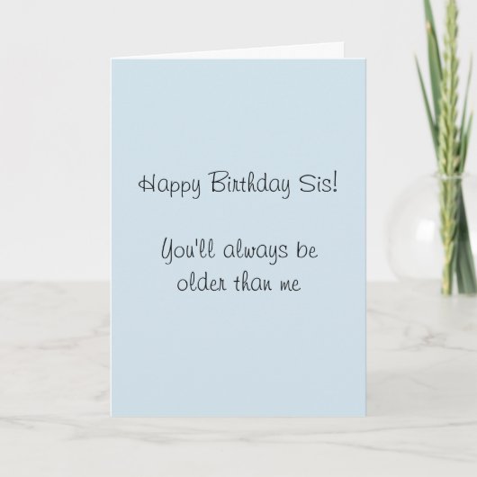 Carte Bonne soeur d'anniversaire plus âgé puis moi Humou (Devant)