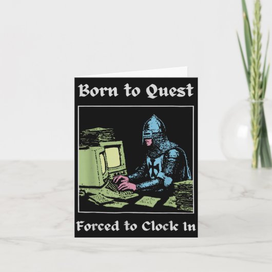 Carte Born To Quest Forced To Clock In Funny Office Art  (Devant)