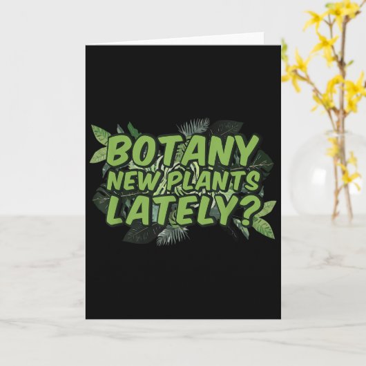 Carte Botany New Plants Lately_ Funny Quote Spring Garde (Fleur jaune)