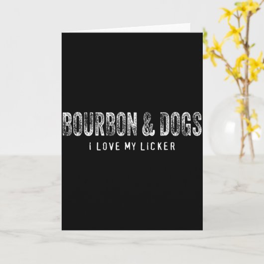 Carte Bourbon And Dogs I Love My Licker Bourbon Drinking (Fleur jaune)