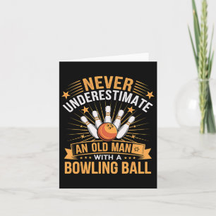 Carte Bowling Ne Sous-Estime Jamais Un Vieux Homme Avec 