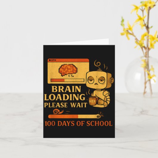 Carte Brain Loading Please Wait – Funny 100 Days Of Scho (Fleur jaune)