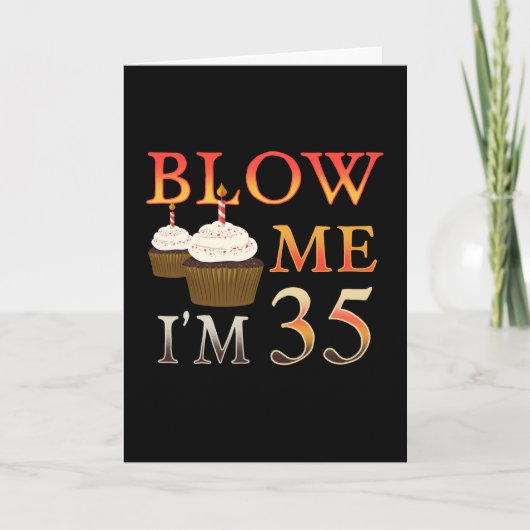 Carte Brithday Gift drôle Blow me Im 35 (Devant)