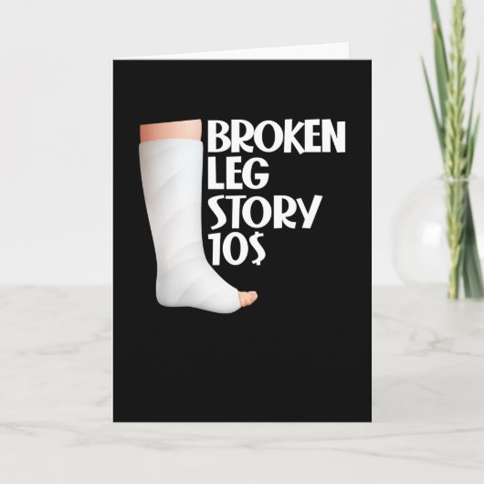 Carte Broken Leg Story $10 Gag Injury Récupération drôle (Devant)